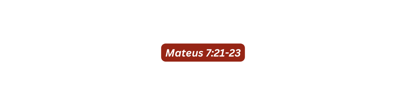 Mateus 7 21 23